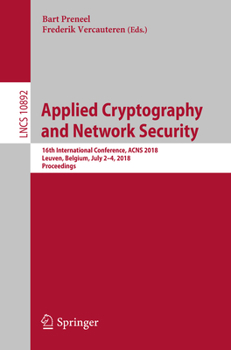Paperback Applied Cryptography and Network Security: 16th International Conference, Acns 2018, Leuven, Belgium, July 2-4, 2018, Proceedings Book