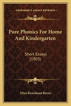 Paperback Pure Phonics For Home And Kindergarten: Short Essays (1903) Book