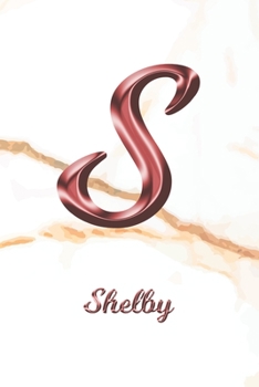 Shelby: Journal Diary | Personalized First Name Personal Writing | Letter S White Marble Rose Gold Pink Effect Cover | Daily Diaries for Journalists & ... Taking | Write about your Life & Interests