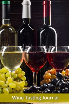 Wine Tasting Journal: For Wine Lovers / Keep Track of the Wines You Have Tasted / Includes 10 Coloring Pages / Wine Tasting Diary (Wine Tasting Logbook)