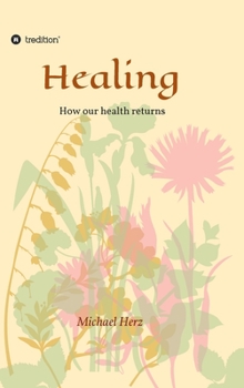 Hardcover Healing - How our health returns Book
