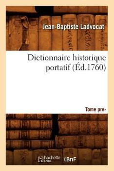 Paperback Dictionnaire Historique Portatif. Tome Premier (Éd.1760) [French] Book