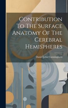 Hardcover Contribution To The Surface Anatomy Of The Cerebral Hemispheres Book