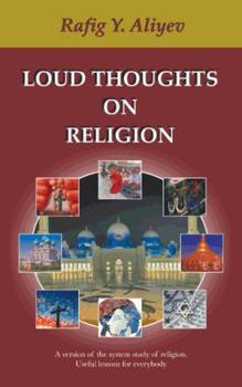 Paperback Loud Thoughts on Religion: A Version of the System Study of Religion. Useful Lessons for Everybody Book