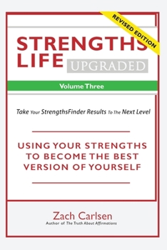 Paperback Strengths Life Upgraded, Volume Three: Take Your StrengthsFinder Results to the Next Level Book