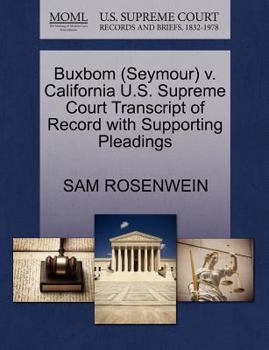 Paperback Buxbom (Seymour) V. California U.S. Supreme Court Transcript of Record with Supporting Pleadings Book