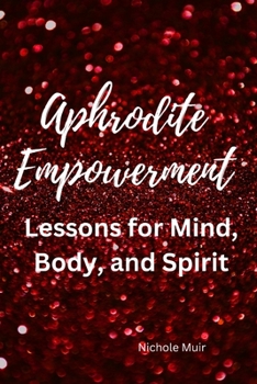 Paperback Aphrodite Empowerment: Lessons for Mind, Body and Spirit Book