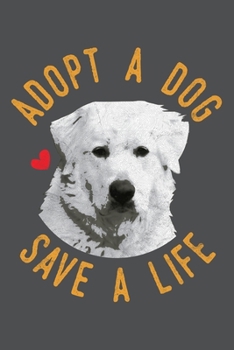 Adopt A Dog Save A Life: Great Pyrenee Lined Journal Notebook