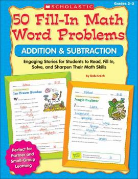 Paperback 50 Fill-In Math Word Problems: Addition & Subtraction, Grades 2-3: Engaging Story Problems for Students to Read, Fill-In, Solve, and Sharpen Their Mat Book