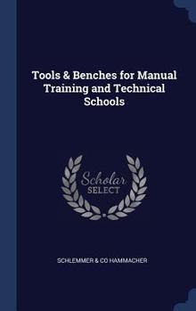 Hardcover Tools & Benches for Manual Training and Technical Schools Book