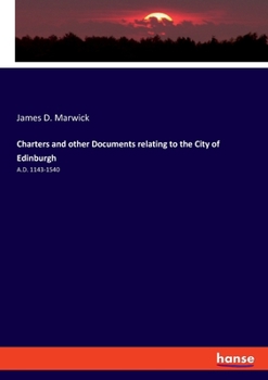Paperback Charters and other Documents relating to the City of Edinburgh: A.D. 1143-1540 Book