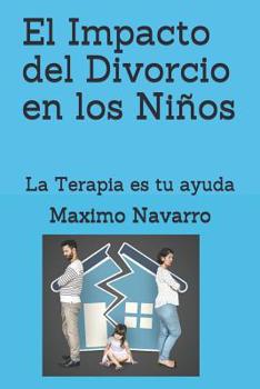 Paperback El Impacto del divorcio en los niños: La Terapia es tu ayuda [Spanish] Book