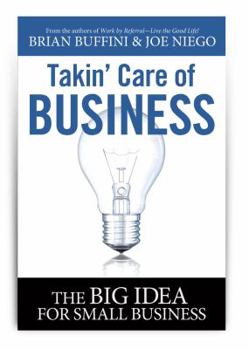 Paperback Takin' Care of Business : The BIG IDEA for Small Business Book