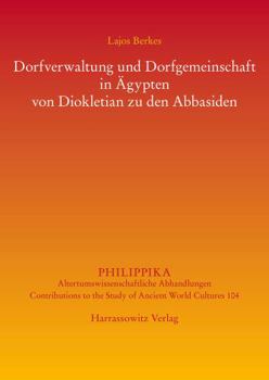 Hardcover Dorfverwaltung Und Dorfgemeinschaft in Agypten Von Diokletian Zu Den Abbasiden [German] Book