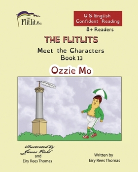 Paperback THE FLITLITS, Meet the Characters, Book 13, Ozzie Mo, 8+Readers, U.S. English, Confident Reading: Read, Laugh, and Learn Book