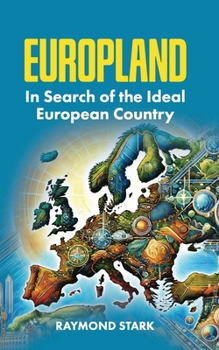 EUROPLAND: In Search of the Ideal European Country