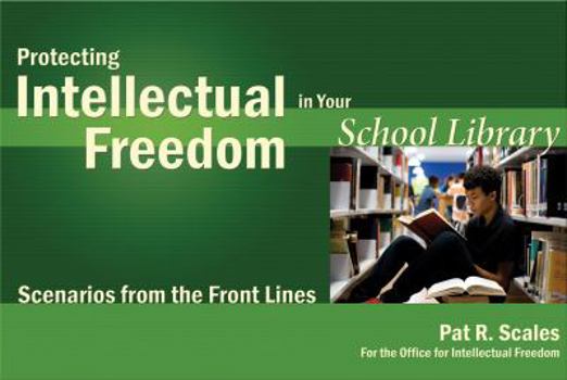 Paperback Protecting Intellectual Freedom in Your School Library: Scenarios from the Front Lines Book