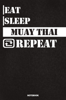 Paperback Eat Sleep Muay Thai Notebook: Lined Notebook / Journal Gift For Muay Thai Lovers, 120 Pages, 6x9, Soft Cover, Matte Finish Book