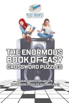 Paperback The Enormous Book of Easy Crossword Puzzles Brain Games for Adults (with more puzzles to complete!) Book
