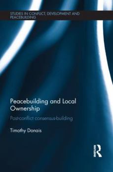 Hardcover Peacebuilding and Local Ownership: Post-Conflict Consensus-Building Book