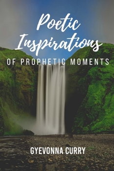 Paperback Poetic Inspirations of Prophetic Moments Book