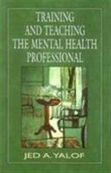 Training and Teaching the Mental Health Professional: An In-Depth Approach
