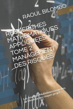 Paperback Recherches Mathematiques Appliquees Tome 2 Management Des Risques: Les Analyses Multidimensionnelles de l'Analyse des risques projet [French] Book
