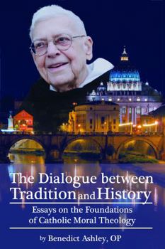 Paperback The Dialogue between Tradition and History: Essays on the Foundations of Catholic Moral Theology Book
