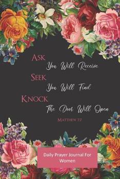 Daily Prayer Journal For Women: Ask Seek Knock Journal To Write In With Lines Bible Verse Matt 7:7 - 6x9 - 111 Pages