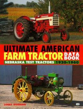 Paperback The Ultimate American Farm Tractor Data Book: Nebraska Test Tractors 1920-1960 (Farm Tractor Data Books) Book