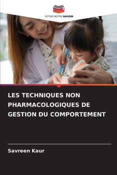 LES TECHNIQUES NON PHARMACOLOGIQUES DE GESTION DU COMPORTEMENT (French Edition)