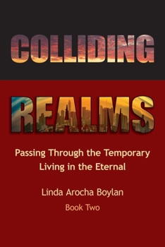 Paperback Colliding Realms: Passing Through the Temporary Living in the Eternal Book