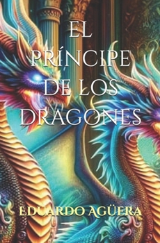 Paperback El Príncipe de los Dragones: Historias Épicas [Spanish] Book