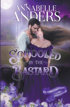 Schooled By The Bastard - Book #7 of the Miss Primm's Secret School for Budding Bluestockings