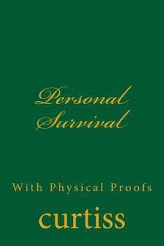 Paperback Personal Survival: With Physical Proofs Book