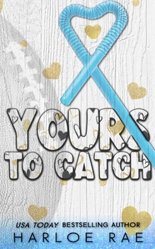 Yours to Catch : A Friends to Lovers, Opposites Attract Standalone Romance