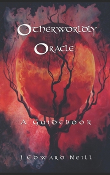 Otherworldly Oracle: A Guidebook