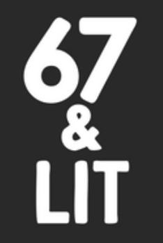 67 & Lit: 67th Birthday Gift Journal To Write In For Men & Women - 100 Blank Lined Pages - 6x9 Unique Diary