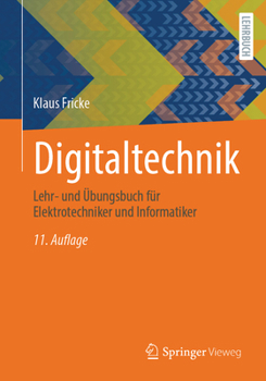 Digitaltechnik: Lehr- und Übungsbuch für Elektrotechniker und Informatiker (German Edition)