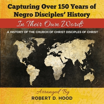 Paperback Capturing Over 150 Years of Negro Disciples' History In Their Own Words Book