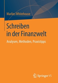 Schreiben in Der Finanzkommunikation: Analysen, Methoden, Praxistipps