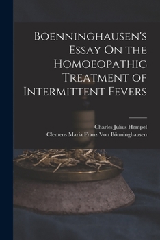 Paperback Boenninghausen's Essay On the Homoeopathic Treatment of Intermittent Fevers Book