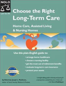 Paperback Choose the Right Long-Term Care: Home Care, Assisted Living and Nursing Homes Book