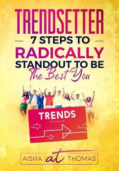 Paperback Trendsetter: 7 Steps To Radically Standout To Be The Best You Book