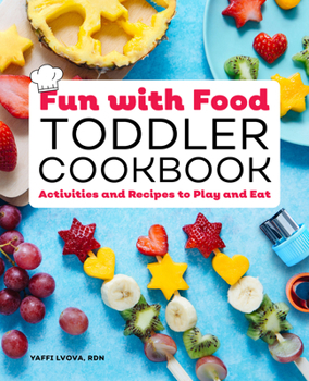 Paperback Fun with Food Toddler Cookbook: Activities and Recipes to Play and Eat Book