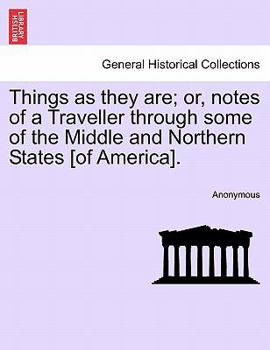 Paperback Things as They Are; Or, Notes of a Traveller Through Some of the Middle and Northern States [Of America]. Book