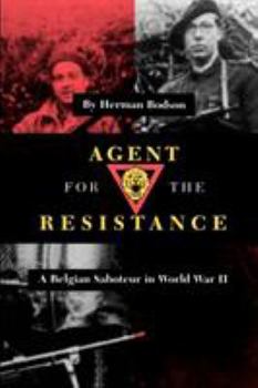 Agent for the Resistance: A Belgian Saboteur in World War II (Texas a & M University Military History Series) - Book #35 of the Texas A & M University Military History Series