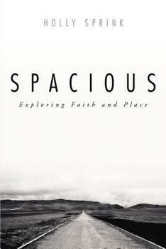 Paperback Spacious: Exploring Faith and Place Book