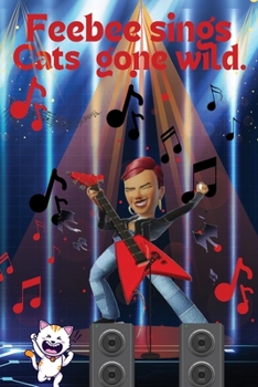 Feebee sings "cats gone wild": The author collection (Feebee New Job)