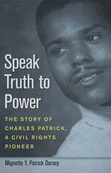 Paperback Speak Truth to Power: The Story of Charles Patrick, a Civil Rights Pioneer Book